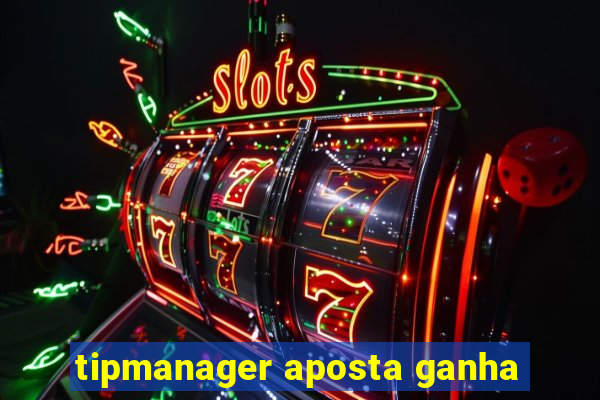 tipmanager aposta ganha