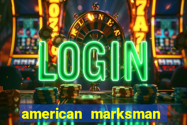 american marksman dinheiro infinito