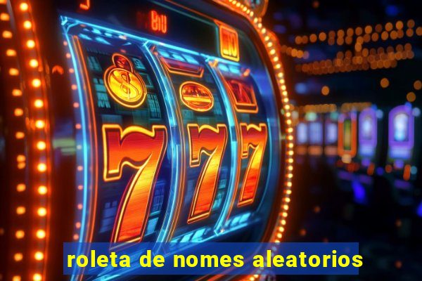 roleta de nomes aleatorios