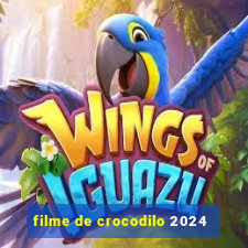 filme de crocodilo 2024