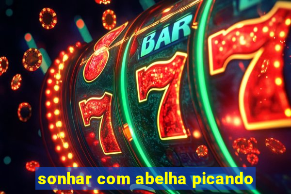 sonhar com abelha picando