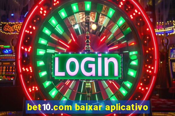 bet10.com baixar aplicativo