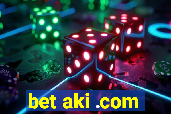 bet aki .com