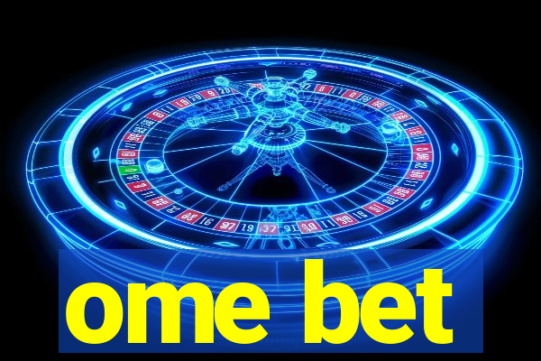 ome bet