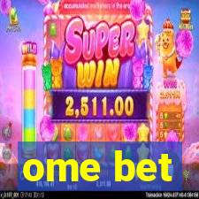 ome bet