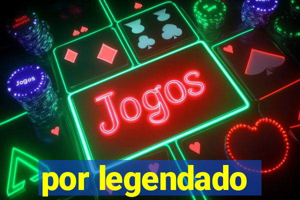por legendado