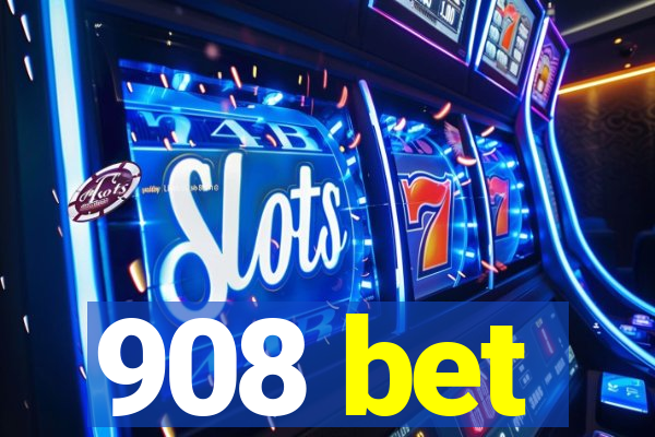 908 bet