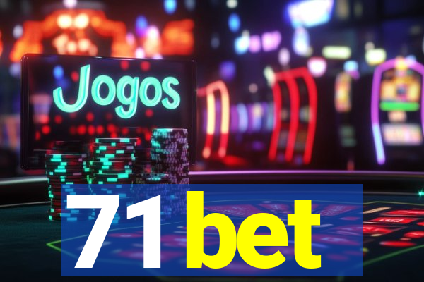 71 bet