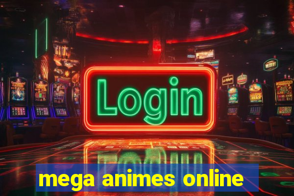mega animes online