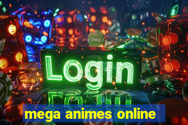 mega animes online