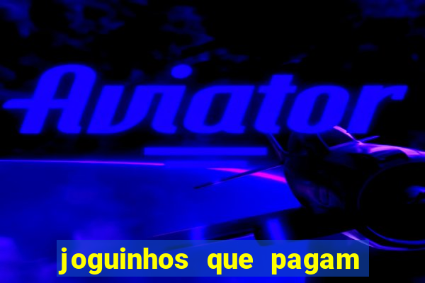 joguinhos que pagam para jogar