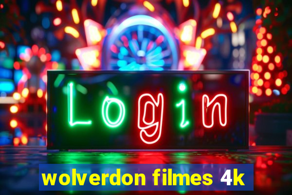 wolverdon filmes 4k