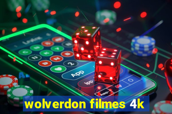 wolverdon filmes 4k