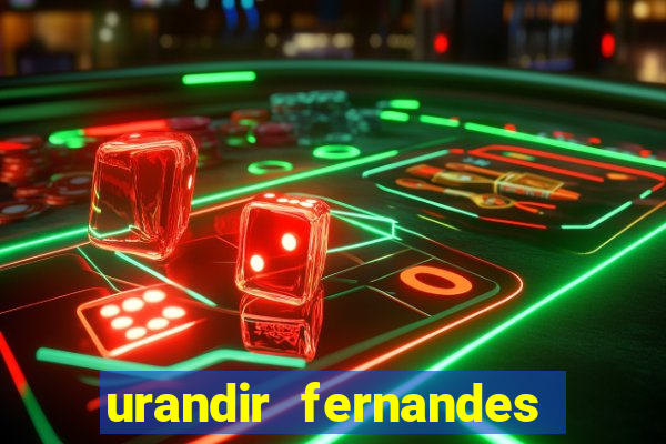 urandir fernandes de oliveira fortuna