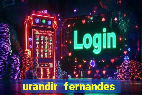 urandir fernandes de oliveira fortuna