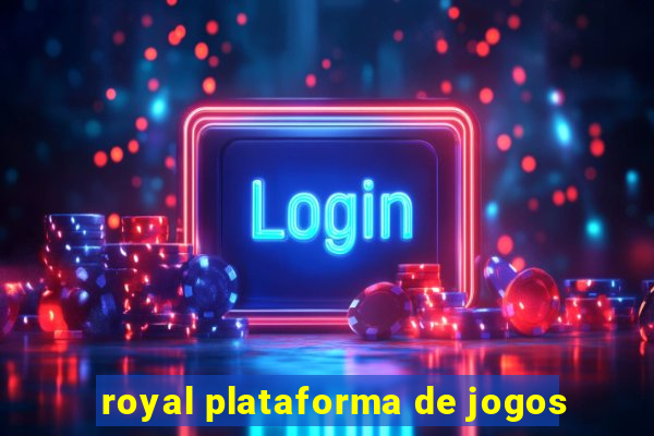 royal plataforma de jogos