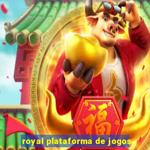 royal plataforma de jogos