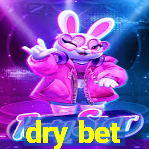 dry bet