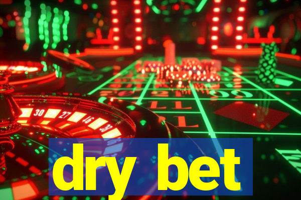 dry bet