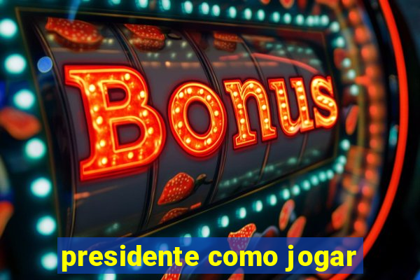 presidente como jogar