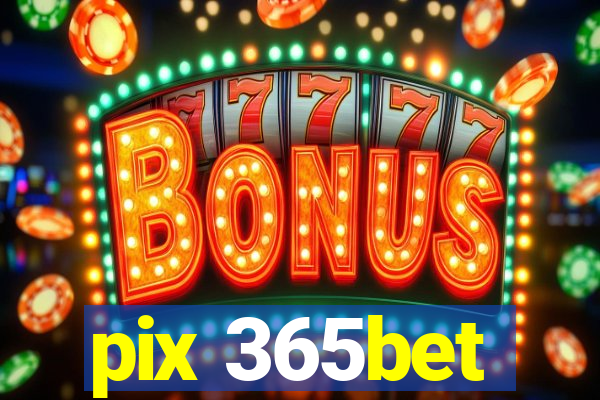 pix 365bet