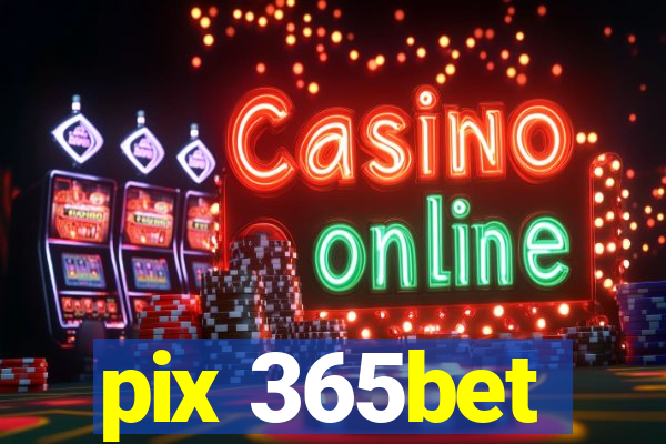 pix 365bet