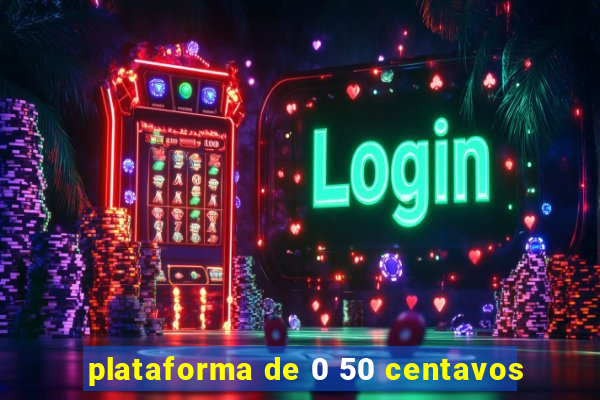 plataforma de 0 50 centavos