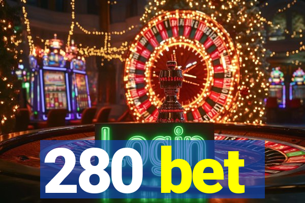 280 bet