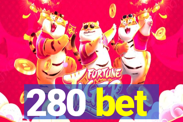 280 bet