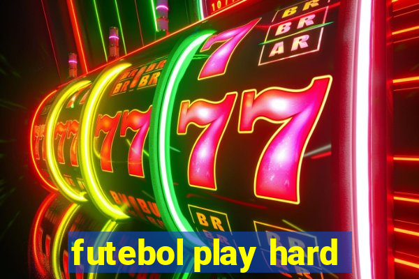 futebol play hard