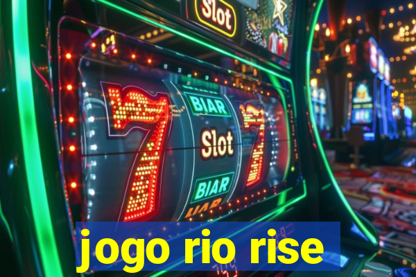 jogo rio rise