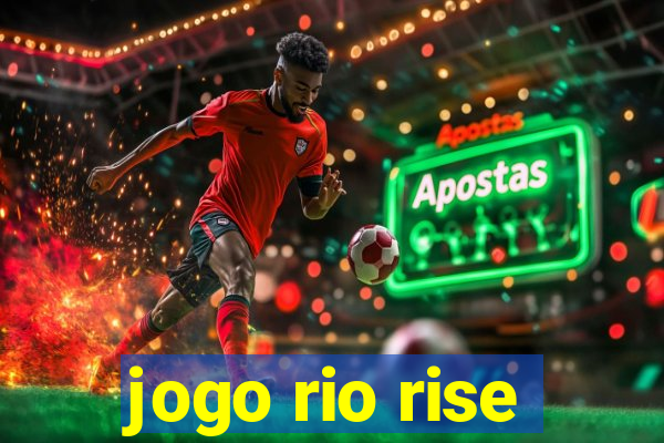 jogo rio rise