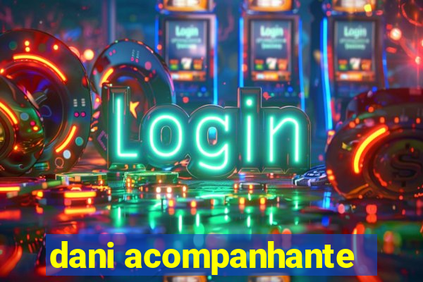dani acompanhante