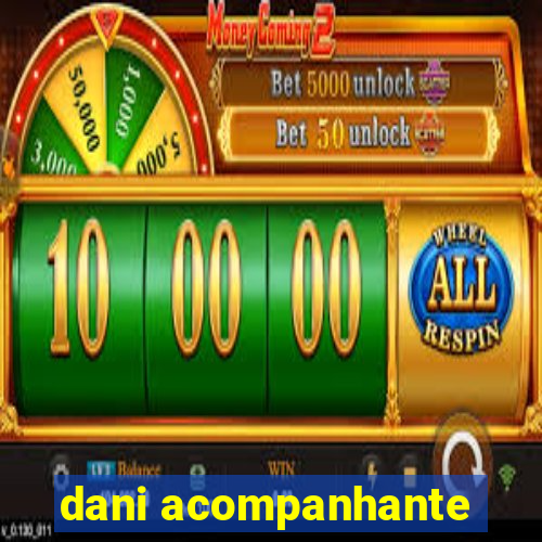 dani acompanhante