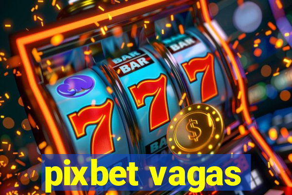 pixbet vagas
