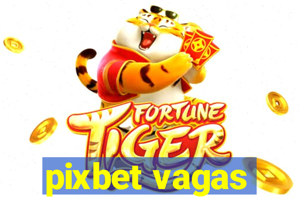 pixbet vagas