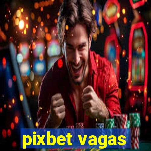 pixbet vagas