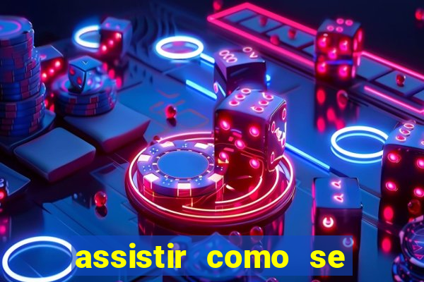 assistir como se tornar um conquistador