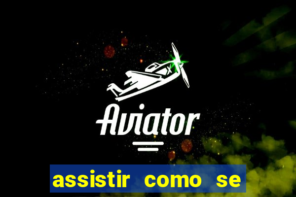 assistir como se tornar um conquistador