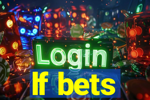 lf bets