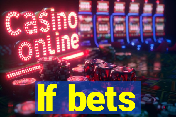 lf bets