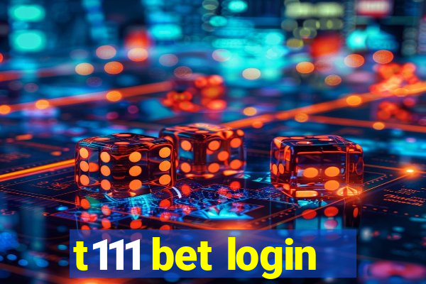 t111 bet login