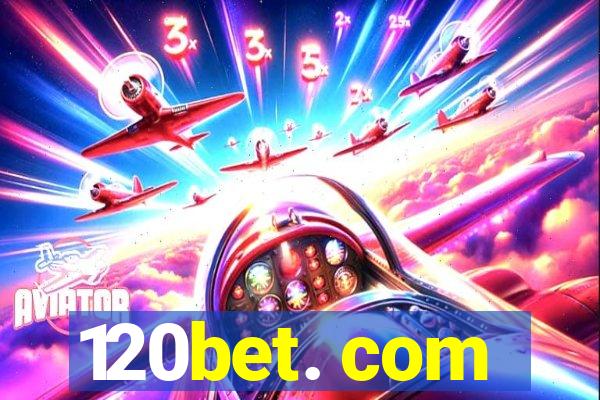 120bet. com