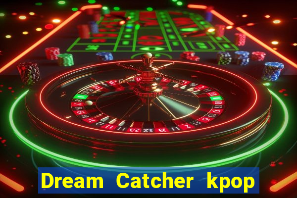 Dream Catcher kpop dreamcatcher kpop lightstick