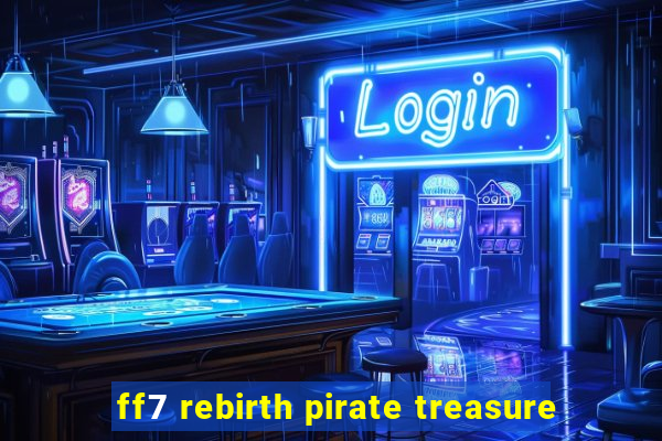 ff7 rebirth pirate treasure