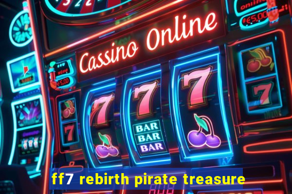 ff7 rebirth pirate treasure