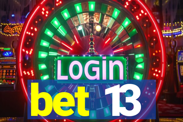 bet 13