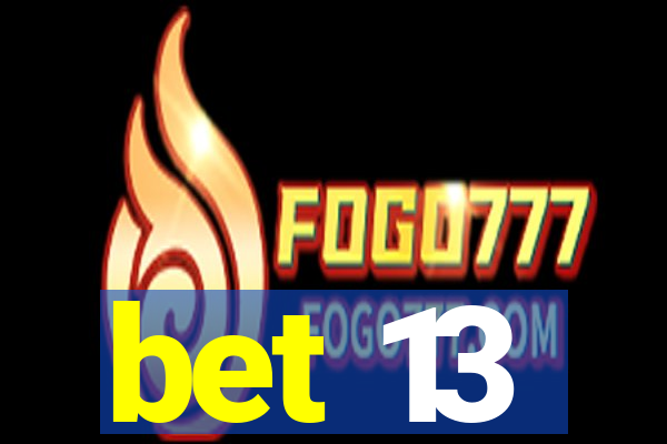 bet 13