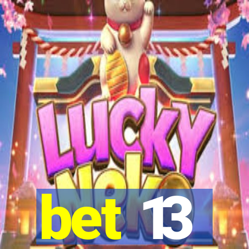 bet 13