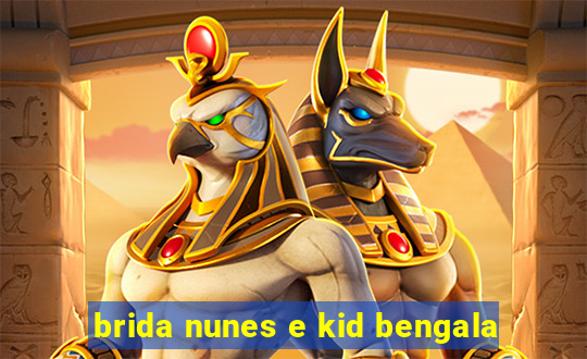 brida nunes e kid bengala
